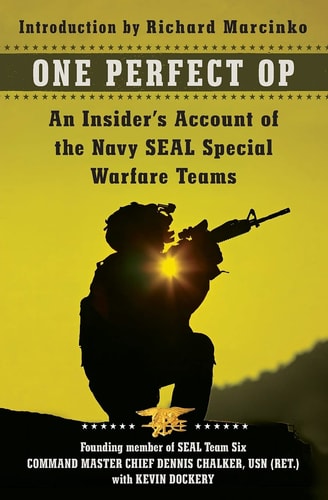 One Perfect Op An Insider's Account of the Navy SEAL Special Warfare Teams by Dennis Chalker | Kevin Dockery