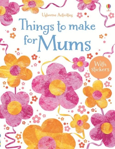 Things to Make for Mums by Rebecca Gilpin