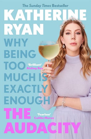 The Audacity: why being too much is exactly enough by Ryan, Katherine