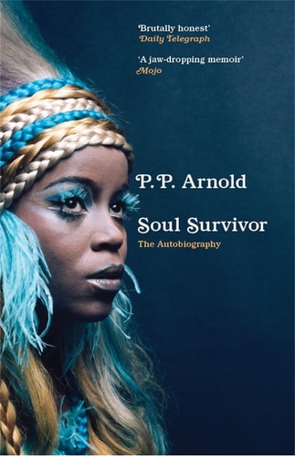 Soul Survivor The Autobiography by P.P. Arnold
