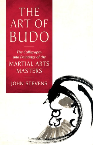 (TXS) The Art of Budo: The Calligraphy & Paintings of the Martial Arts Masters by John Stevens
