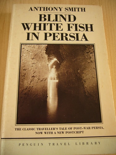 Blind White Fish in Persia (Penguin Travel Library) (Shelfworn) by Anthony Smith