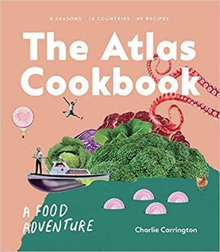 Atlas Cookbook: A Food Adventure by Charlie Carrington