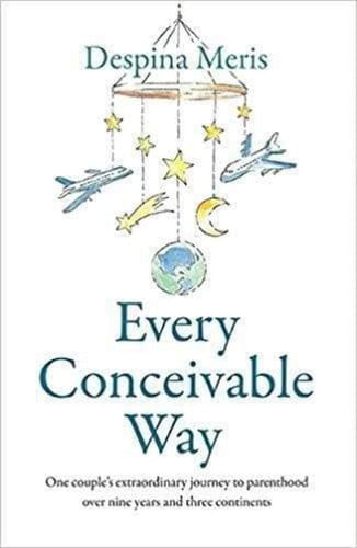 Every Conceivable Way by Despina Meris