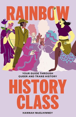 (TXS) Rainbow History Class: Your Guide Through Queer & Trans History by Hannah McElhinney
