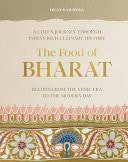 The Food of Bharat A Chef's Journey Through India's Rich Culinary History by Helly Raichura