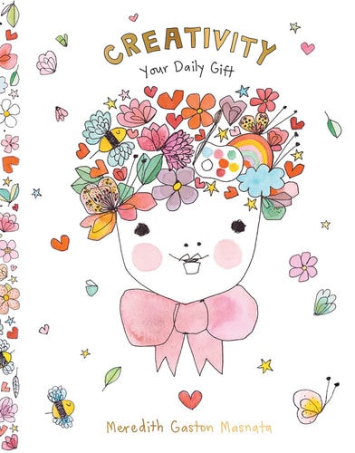 Creativity Your Daily Gift by Meredith Gaston Masnata