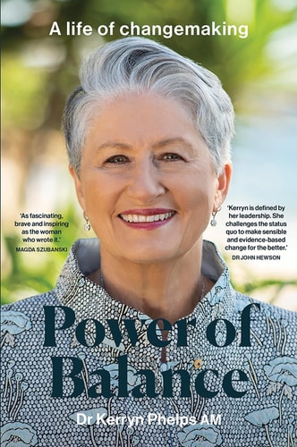Power of Balance: A Life of Changemaking by Kerryn Phelps