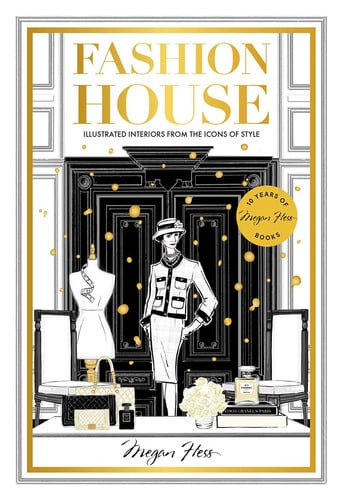 Fashion House: illustrated interiors from the icons of style by Hess, Megan