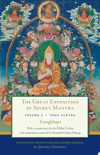 (TXS) Yoga Tantra: The Great Exposition of Secret Mantra volume 3 by  Tsongkhapa (Author), H.H. The Dalai Lama XI (Commentary) and Jeffrey Hopkins (Editor)
