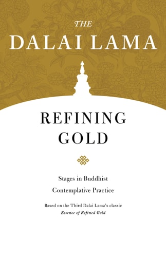 Gold raffinieren: Stufen der buddhistischen kontemplativen Praxis von Lama Dalai (TXS)