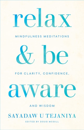 „Relax And Be Aware“ von Sayadaw U Tejaniya (Autor), Doug McGill (Herausgeber) (TXS)