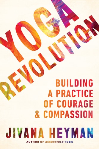 (TXS) Yoga Revolution: Building a Practice of Courage & Compassion by Jivana Heyman
