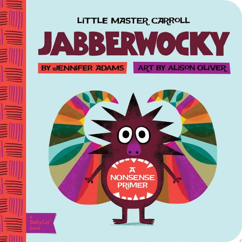 Jabberwocky: A BabyLit Nonsense Primer by Jennifer Adams