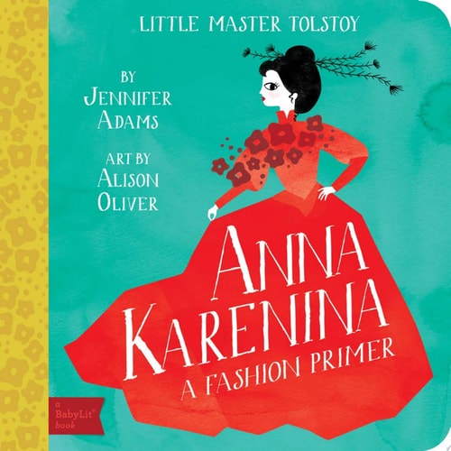 Anna Karenina A BabyLit® Fashion Primer by Jennifer Adams