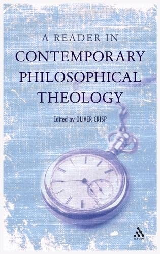 Reader in Contemporary Philosophical Theology by Oliver Crisp