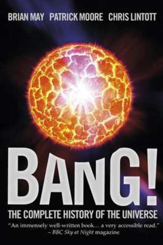Bang! The Complete History of the Universe by Brian May | Patrick Moore