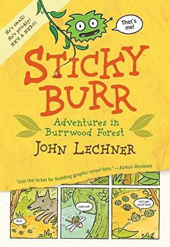 Sticky Burr: Adventures in Burrwood Forest by John Lechner