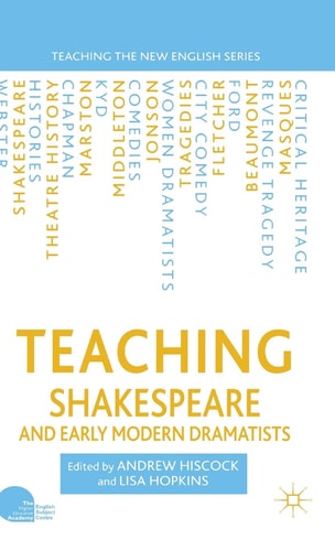 Teaching Shakespeare and Early Modern Dramatists (Teaching the New English) by A. Hiscock | L. Hopkins