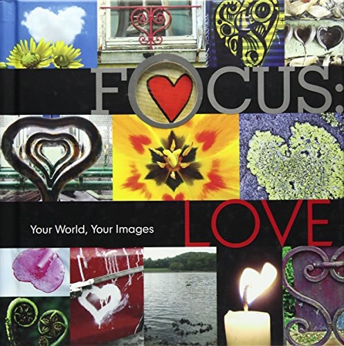 Focus: Love: Your World, Your Images (Shelfworn) by Lark Books