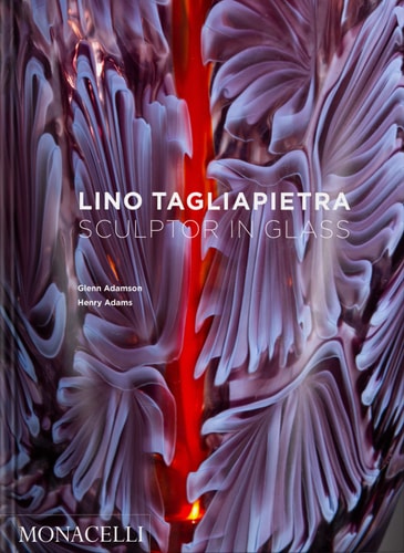 Lino Tagliapietra: Glasbildhauer von Glenn Adamson | Henry Adams