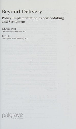 Beyond Delivery Policy Implementation as Sense-Making and Settlement by E. Peck