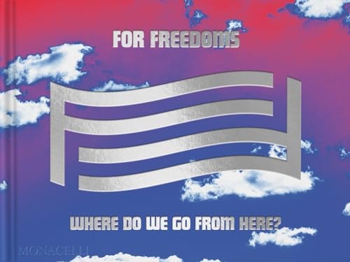 For Freedoms: Where Do We Go From Here? by Hank Thomas | Eric Gottesman | Michelle Woo | Wyatt Gallery | Taylor Brock