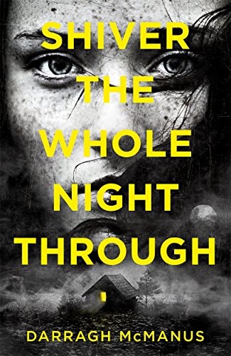 Shiver the Whole Night Through by Darragh McManus