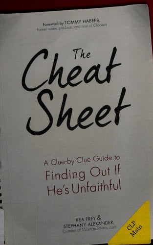 The Cheat Sheet: A Clue-by-Clue Guide to Finding Out If He's Unfaithful by Rea Frey | Stephany Alexander