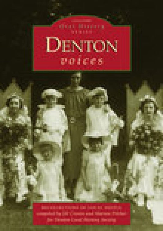 Denton Voices: Recollections of Local People (Chalford Oral History) by Compiler-jill Cronin | Compiler-marion Pilcher