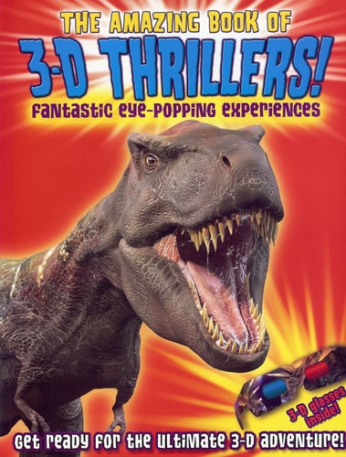 The Amazing Book of 3D Thrillers Get Ready for the Ultimate 3D Adventure! by Paul Harrison
