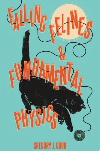 Falling Felines & Fundamental Physics by Gregory J.Gbur