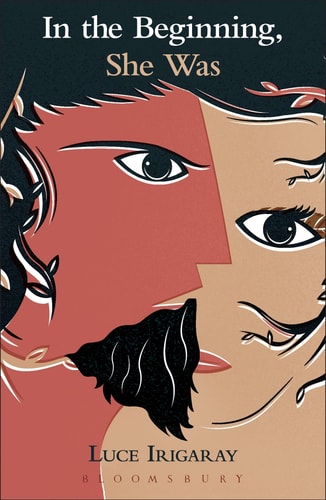 In the Beginning, She Was (Shelfworn) by Luce Irigaray