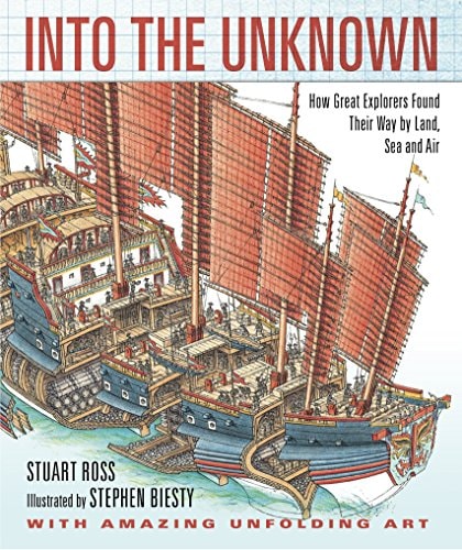 Into the Unknown: Wie große Entdecker ihren Weg zu Land, zu Wasser und in der Luft fanden (abgenutzt) von Stewart Ross