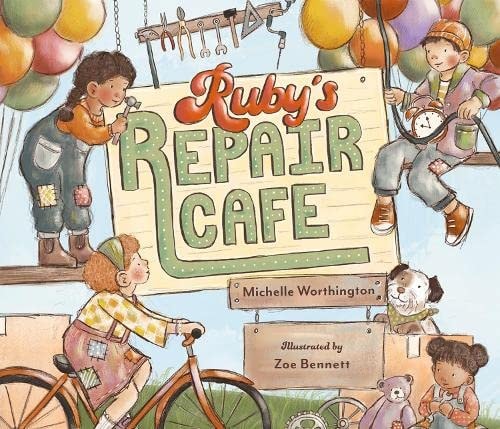 Ruby's Repair Cafe by Michelle Worthington & Zoe Bennett