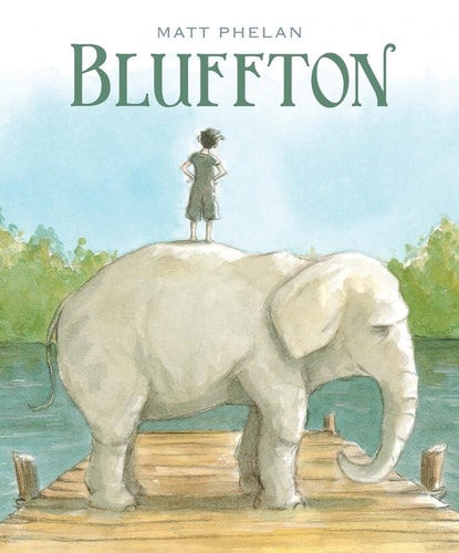 Bluffton My Summers with Buster by Matt Phelan
