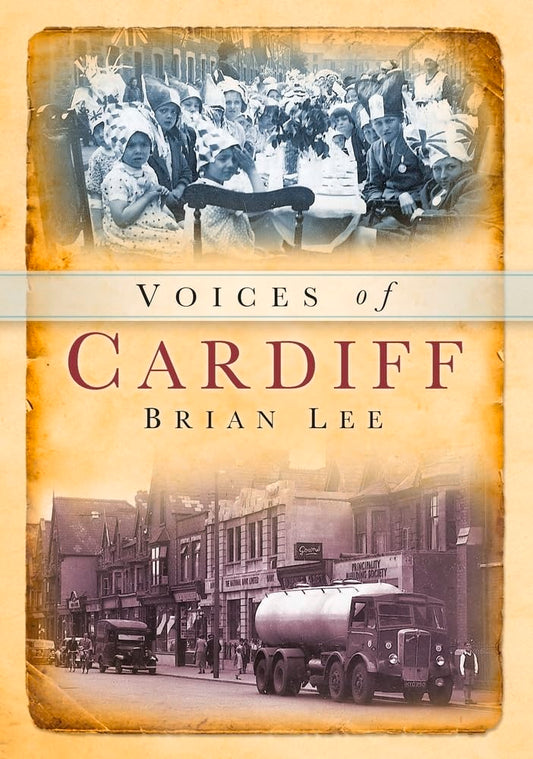 Voices of Cardiff (Tempus Oral History) by Brian Lee