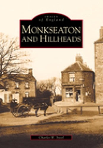 Monkseaton and Hillheads (Images of England) by Charles W. Steel
