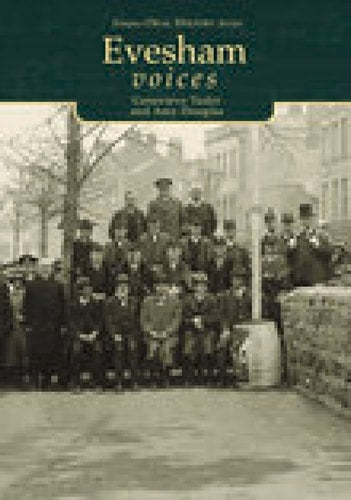 Voices of Evesham (Tempus Oral History) by Genevieve Tudor | Amy Douglas