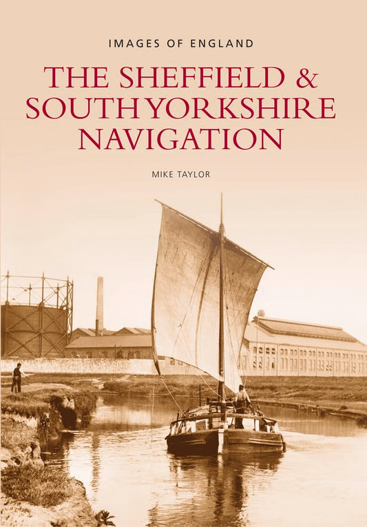 Sheffield & S Yorkshire Navigation: Images of England by Mike Taylor