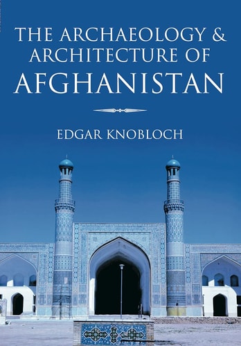 Archäologie und Architektur Afghanistans von Edgar Knobloch