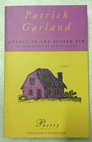 Angels in the Sussex Air An Anthology of Sussex Poets (Shelfworn) by Patrick Garland