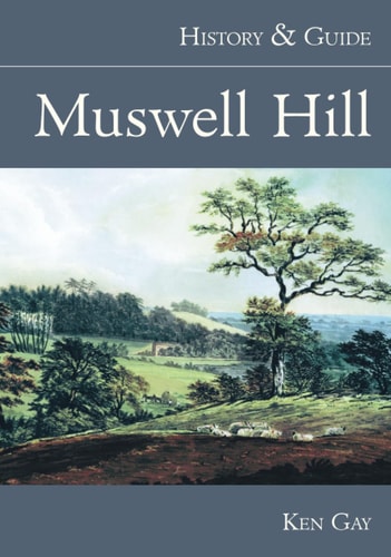 Muswell Hill (Geschichte &amp; Reiseführer) von Ken Gay