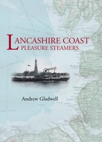 Lancashire Coastal Pleasure Steamers by Andrew Gladwell