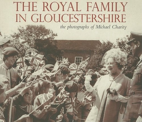 The Royal Family in Gloucestershire The Photographs of Michael Charity by Michael Charity