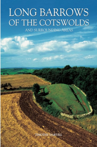 Long Barrows of the Cotswolds and Surrounding Areas by Darvill