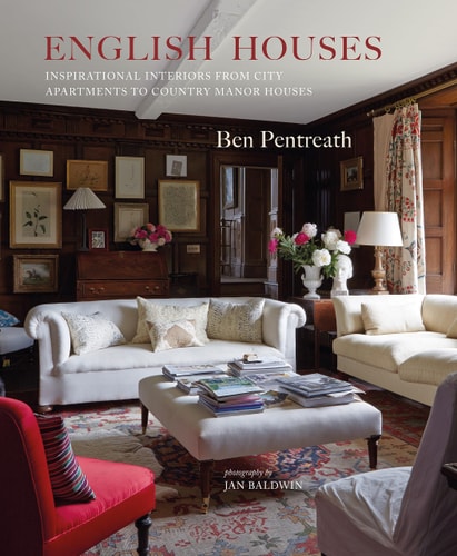 English Houses Inspirational Interiors from City Apartments to Country Manor Houses (shelf worn) by Ben Pentreath