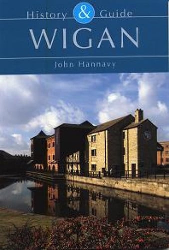 Wigan History and Guide by John Hannavy