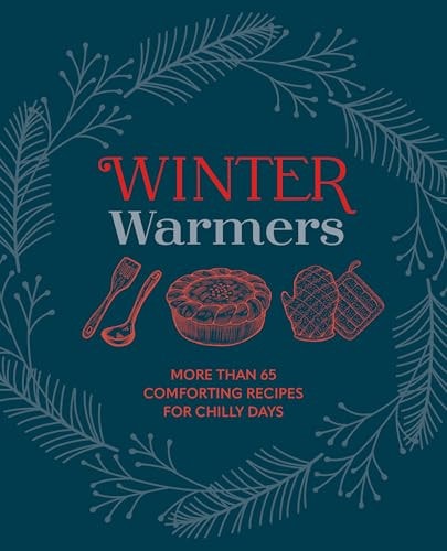 Winter Warmers More than 65 indulgent and warming recipes for chilly days by Ryland Peters & Small