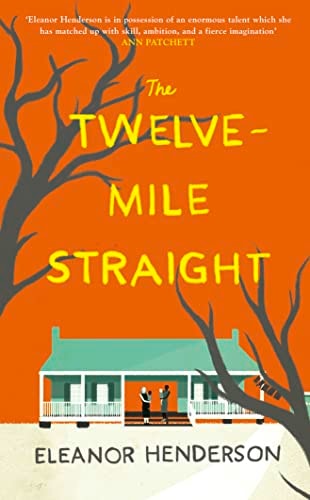 The Twelve-Mile Straight by Eleanor Henderson